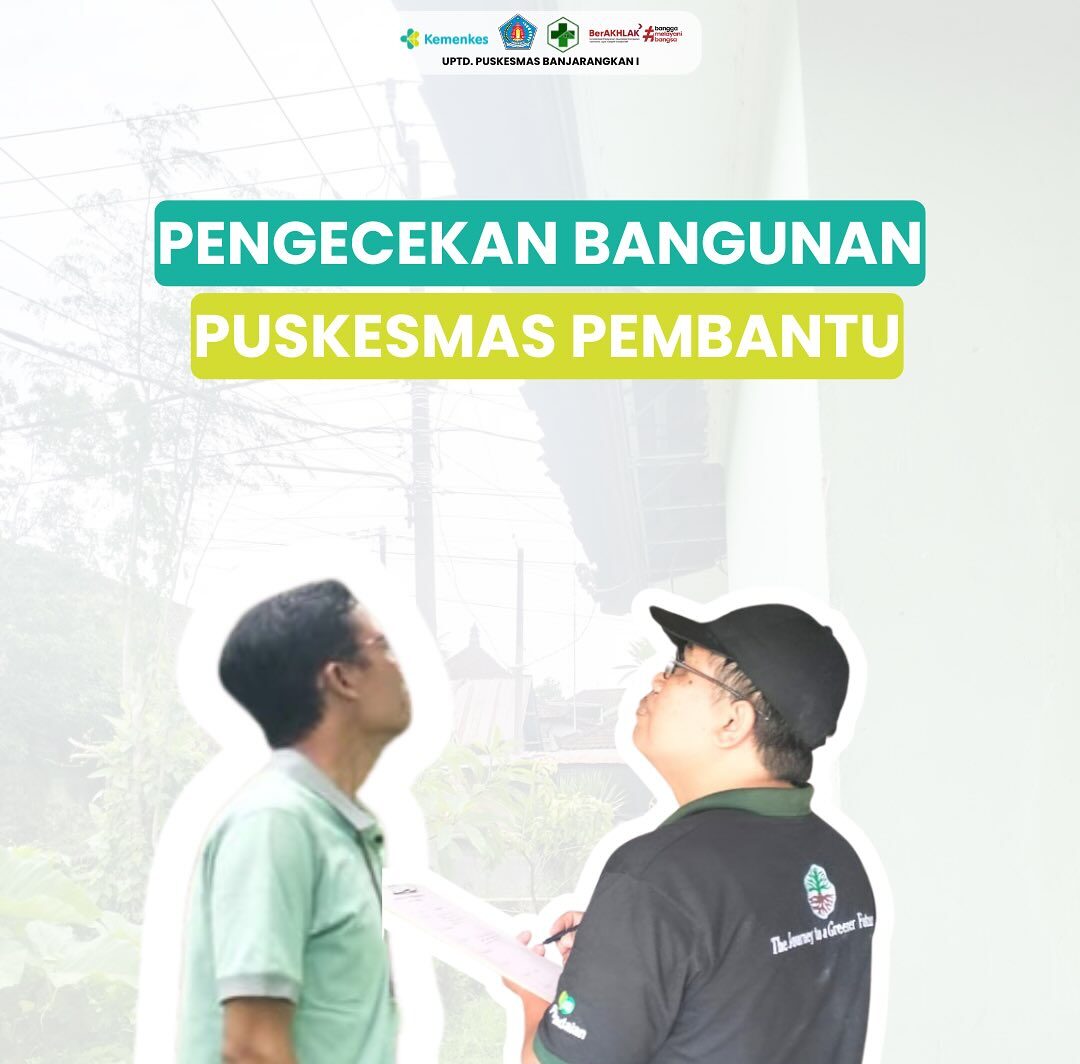 Pengecekan Perbaikan Pustu di Wilayah Kerja UPTD. Puskesmas Banjarangkan 1